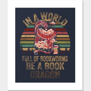 In A World Full Of Bookworms Be A Book Dragon Posters and Art